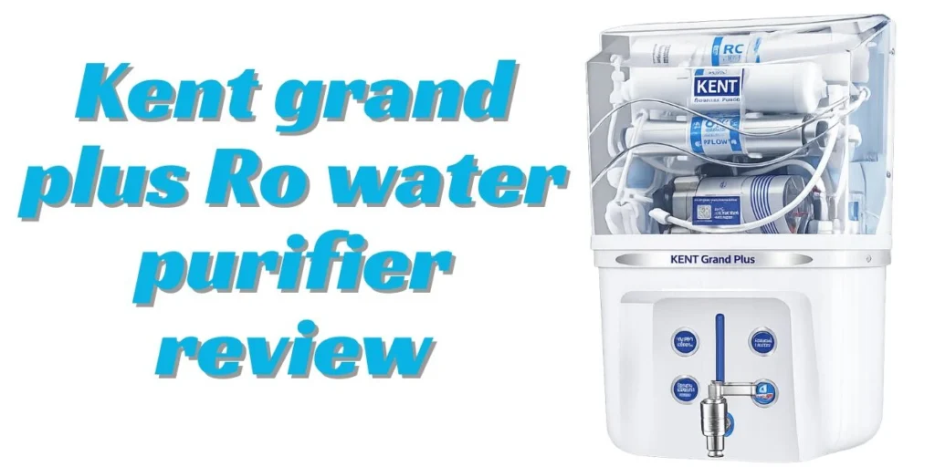 Kent grand plus Ro review