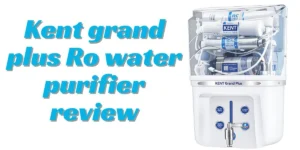 Kent Grand Plus RO Review (2026): Features, Pros & Cons